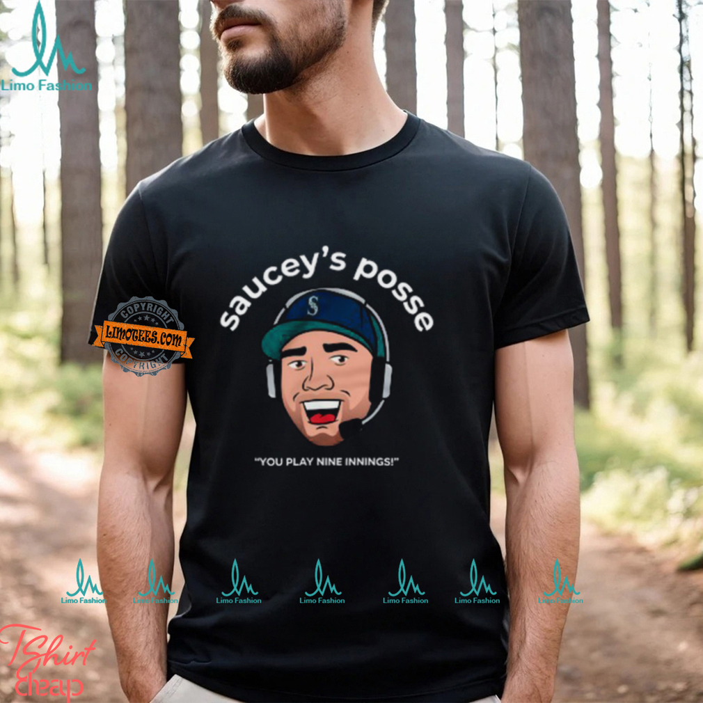 Saucey’S Posse You Play Nine Innings Shirt Saucey’S Posse You Play Nine Innings Shirt