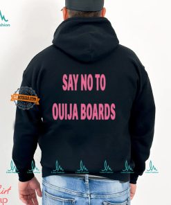 Say No To Ouija Boards Shirt