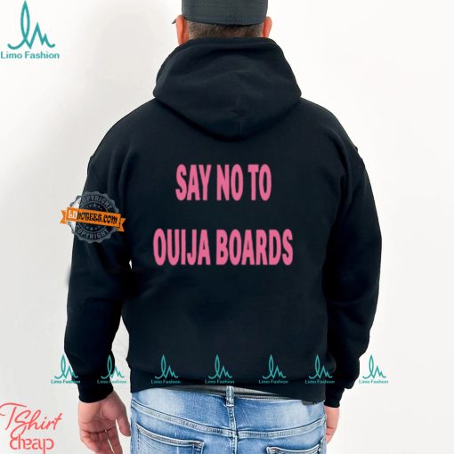 Say No To Ouija Boards Shirt