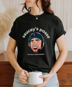 Seattle Mariners Saucey's Posse You Play Nine Innings Shirt