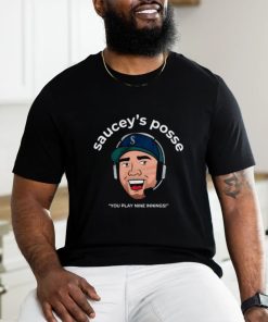 Seattle Mariners Saucey's Posse You Play Nine Innings Shirt