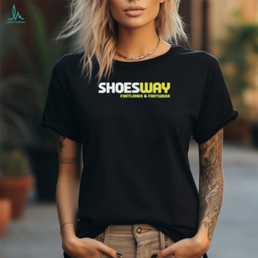 Shoesway Footlongs And Footwear shirt