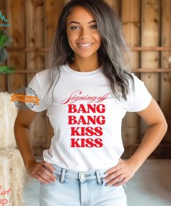 Signing Off Bang Bang Kiss Kiss Funny Shirt