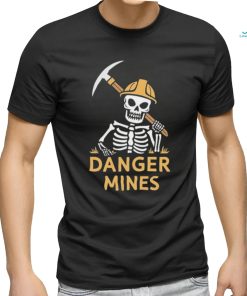 Skeleton danger mines shirt