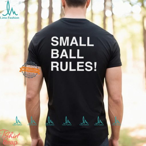 Small Ball Rules Shirt