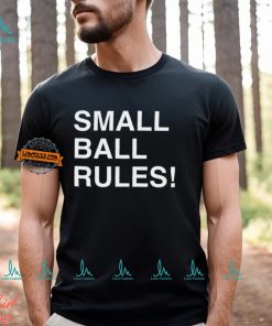 Small Ball Rules Shirt