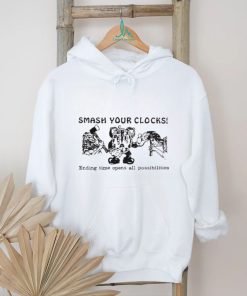 Smash Your Clocks Ending Time Opens All Possibilities Shirt