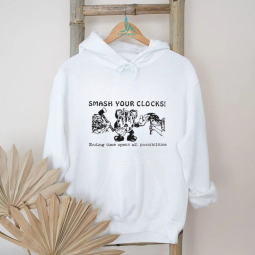Smash Your Clocks Ending Time Opens All Possibilities Shirt
