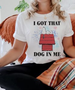 Snoopy I Got That Dog In Me Shirt