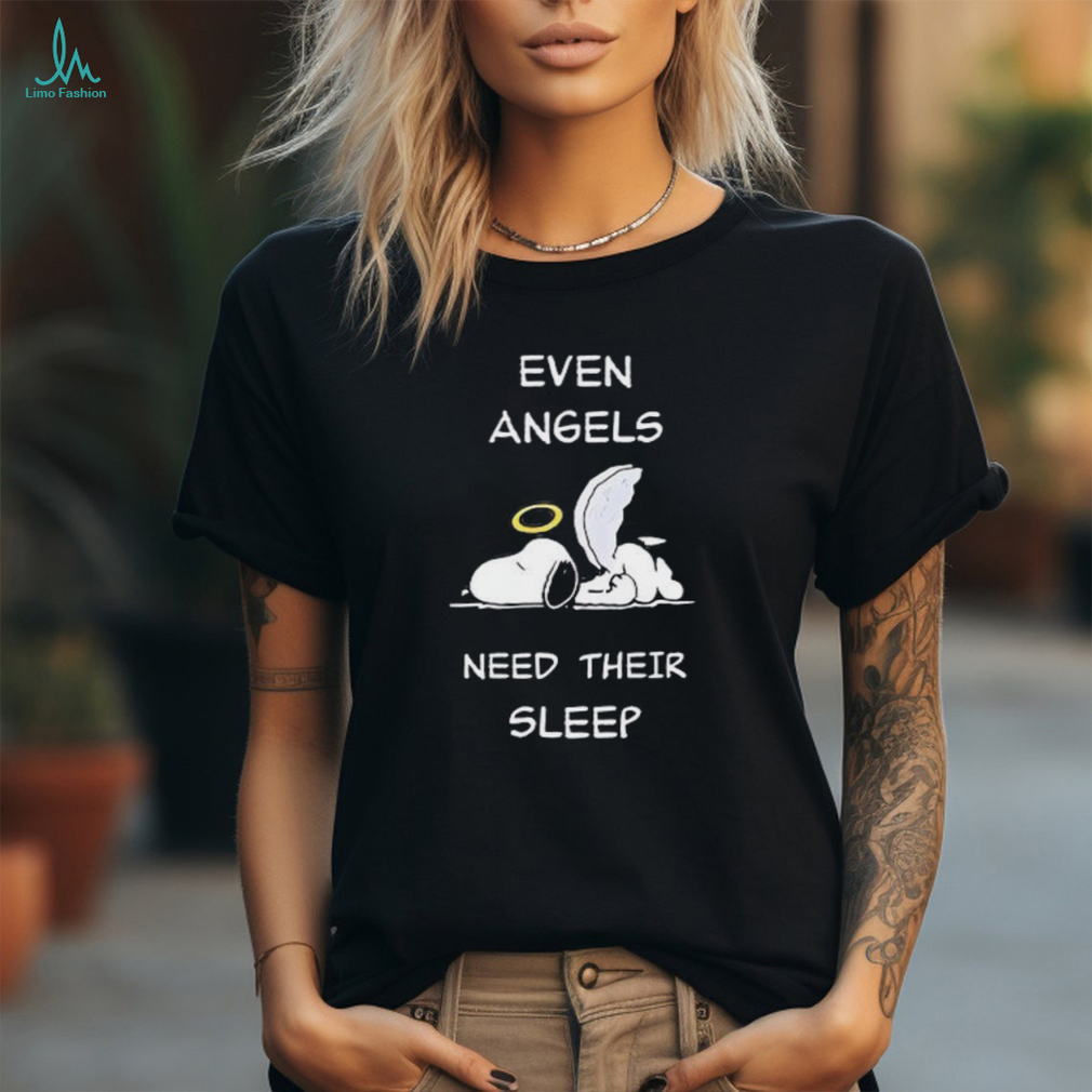 Snoopy even angels need their sleep shirt Snoopy even angels need their sleep shirt