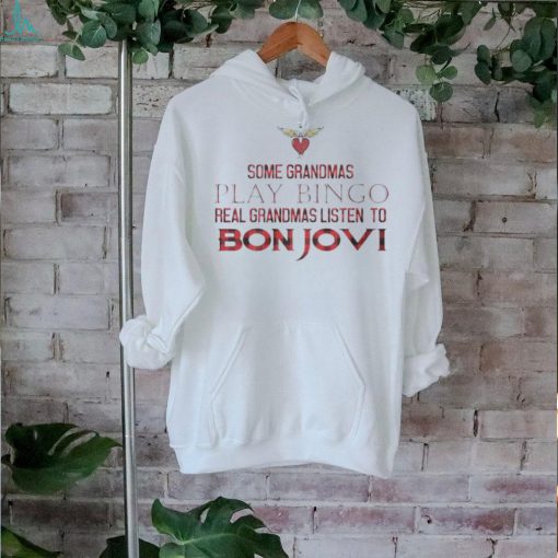 Some Grandmas Play Bingo Real Grandmas Listen To Bon Jovi 2024 Shirt
