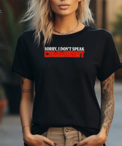 Sorry I don’t speak communist shirt