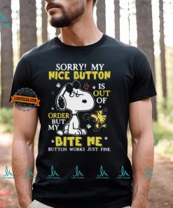 Sorry! My Nice Button Is Out Of Order But My Bite Me Button Works Just Fine Shirt