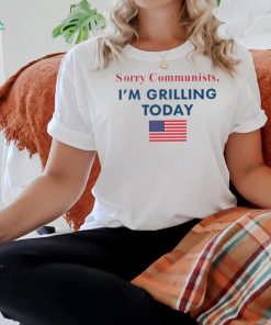Sorry communists I’m grilling today American flag shirt