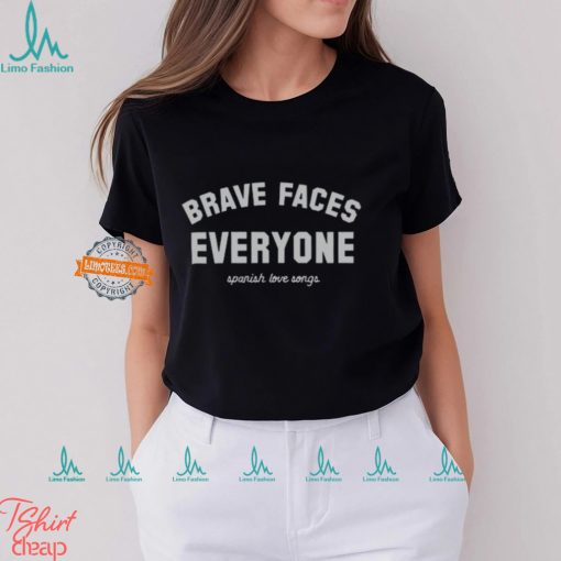 Spanish Love Songs Brave Faces Shirt