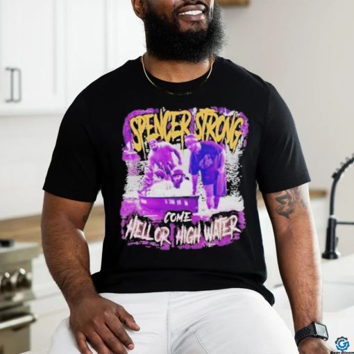 Spencer strong d1 come hell or high water shirt