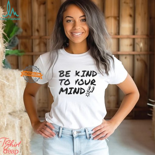 Spurs BE KIND TO YOUR MIND T Shirt