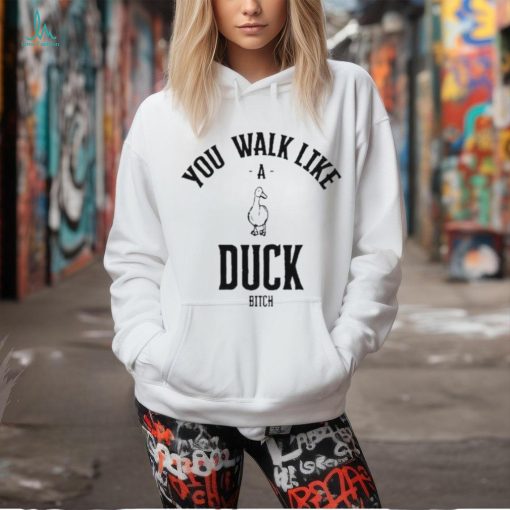 Ssecijak You Walk Like Duck Bitch Shirt