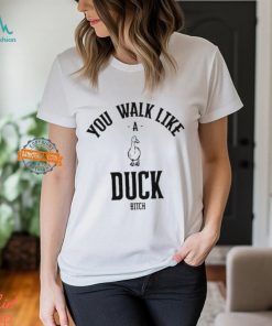 Ssecijak You Walk Like Duck Bitch Shirt