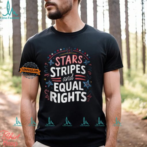 Stars Stripes And Equal Rights 4Th Of July T Shirt