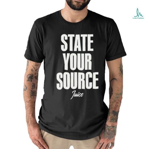 State Your Source Shirt