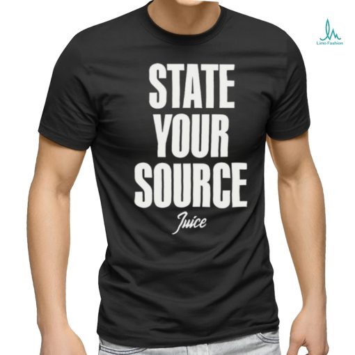State Your Source Shirt