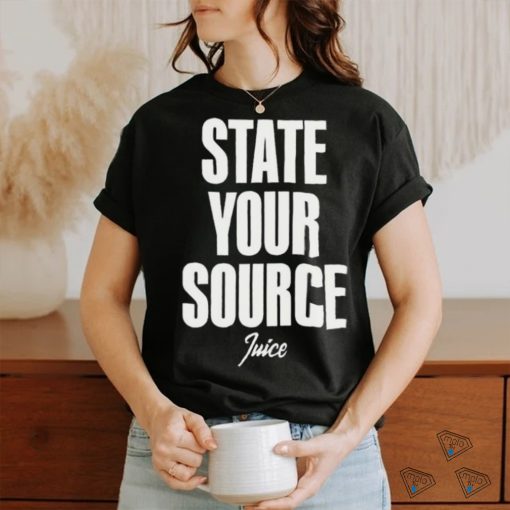 State Your Source Shirt
