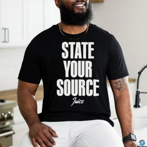 State Your Source Shirt