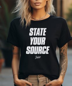 State Your Source Twice Shirt