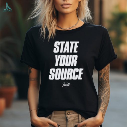 State Your Source Twice Shirt