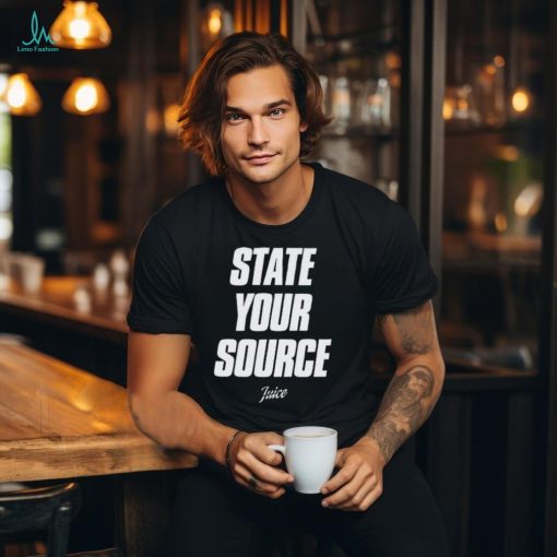 State Your Source Twice Shirt