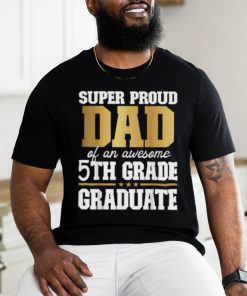 Super Proud Dad Of An Awesome 5th Grade Graduate 2024 2025 Shirt