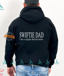 Swift Alert Swiftie Dad Like A Regular Dad But Better Shirt