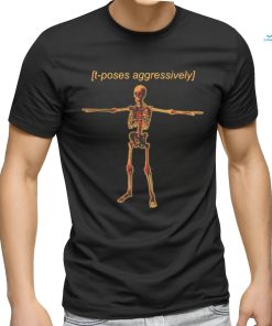 T Poses Aggressively Unisex t shirt