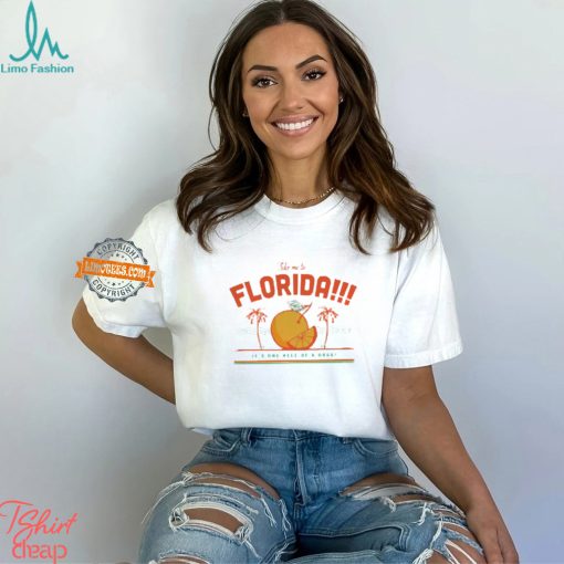 Take Me To Florida It’s One Hell Of A Drug T shirt