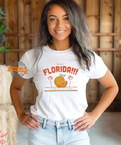 Take Me To Florida It’s One Hell Of A Drug T shirt
