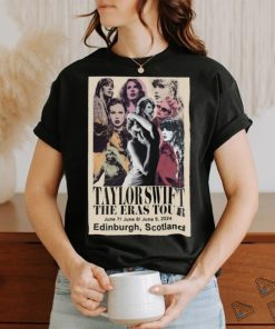 Taylor The Eras Tour Edinburgh June 7 9 2024 Poster Shirt