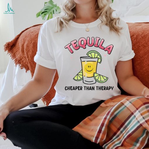 Tequila Cheaper Than Therapy T Shirt