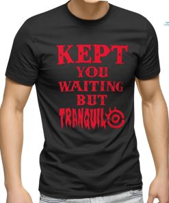 Tetsuya Naito Kept You waiting but Tranquilo shirt