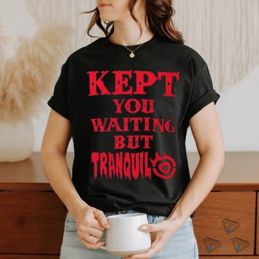 Tetsuya Naito Kept You waiting but Tranquilo shirt