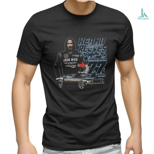 That Go Hard Keanu Reeves In John Wick 77 Kills Shirt