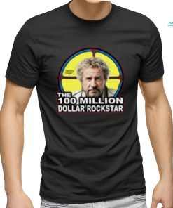The 100 million dollar rockstar shirt