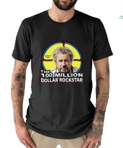 The 100 million dollar rockstar shirt