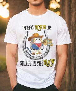 The Hee Is Stored In The Haw T Shirt