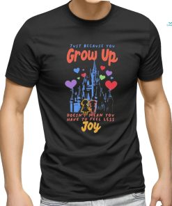 The Lost Bros Just Because You Grow Up Doesn’t Mean You Have To Feel Less Joy Shirt