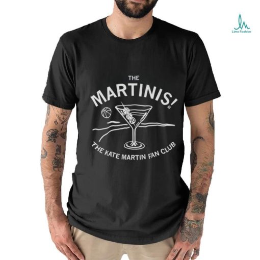 The Martinis The Kate Martin Fan Club Shirt