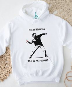 The Revolution Will Be Pasteurised Shirt