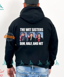 The Wit Sisters Dim Half And Nit shirt