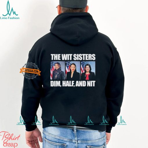 The Wit Sisters Dim Half And Nit shirt