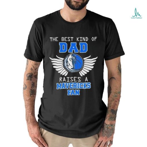 The best kind of dad raises a mavericks fan 2024 shirt